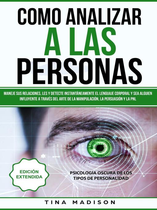 Title details for Cómo Analizar a las Personas, Lenguaje Corporal y Manipulación by Tina Madison - Available